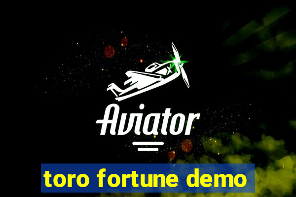 toro fortune demo